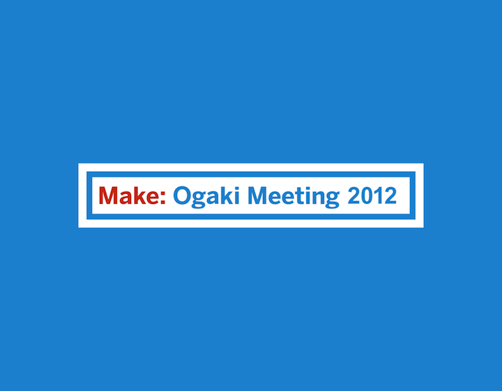 Make: Ogaki Meeting 2012